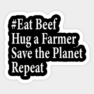 eat beef hug a farmer save the planet repeat Sticker